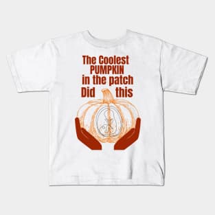 The Coollest Pumpkin inthe Patch did this Kids T-Shirt